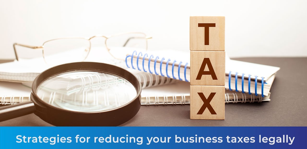 How to Reduce Your Business Taxes Legally